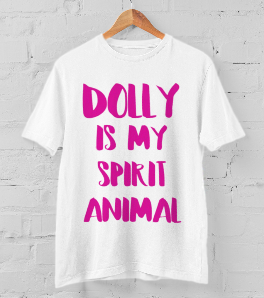 Dolly Is My Spirit Animal Pink T-Shirt