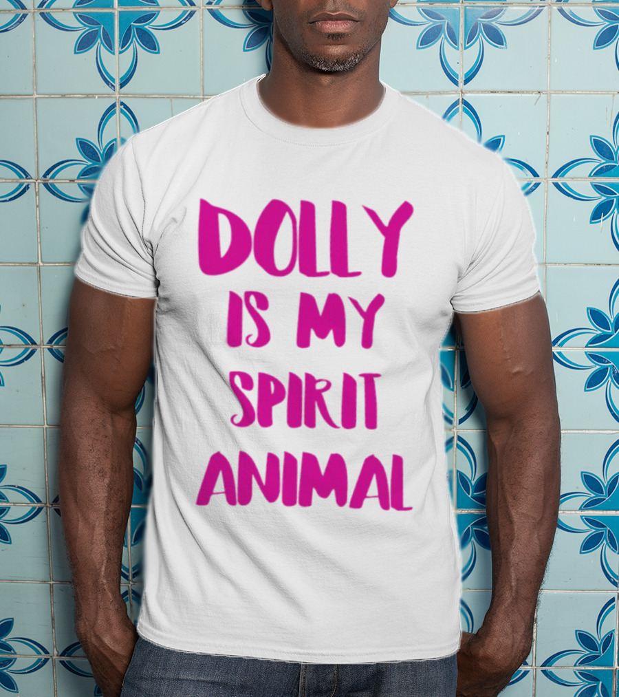 Dolly Is My Spirit Animal Pink T-Shirt