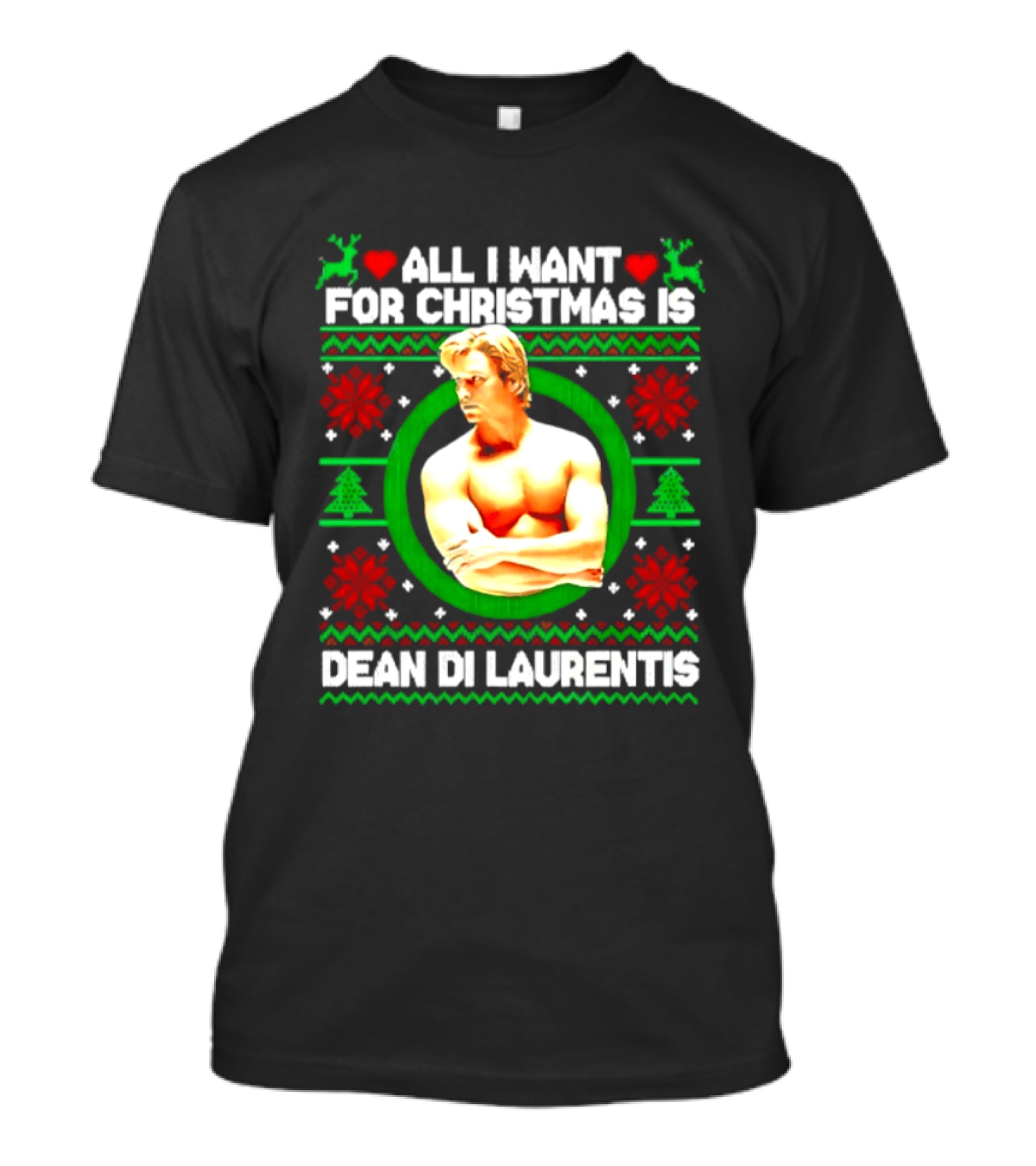 All I Want For Christmas Is Dean Di Laurentis Holiday T-Shirt