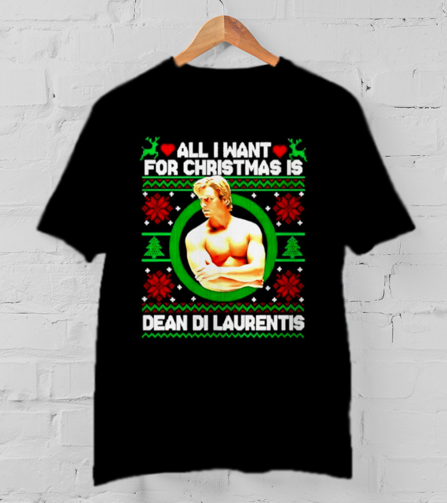 All I Want For Christmas Is Dean Di Laurentis Holiday T-Shirt