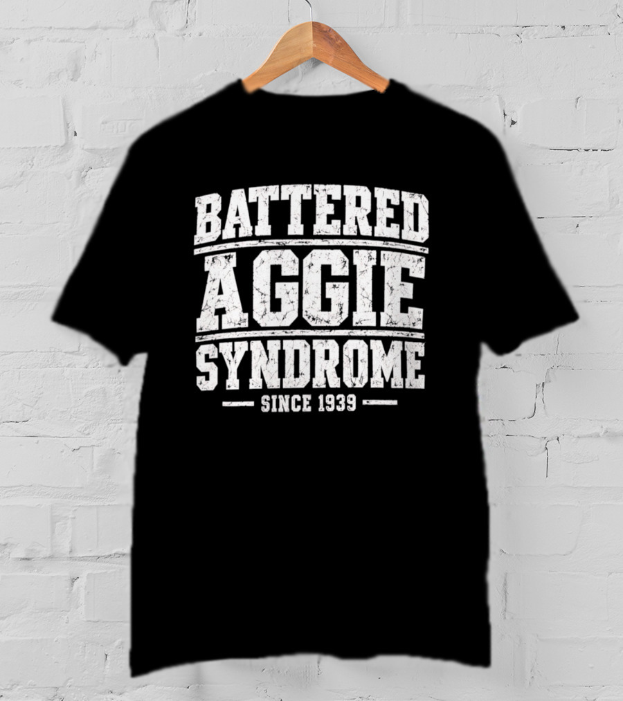 Battered Aggie Syndrome Since 1939 T-Shirt