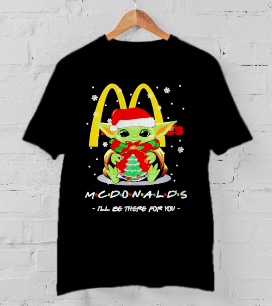 Mcdonald's Baby Yoda Christmas I'll Be There For You 2026 T-Shirt