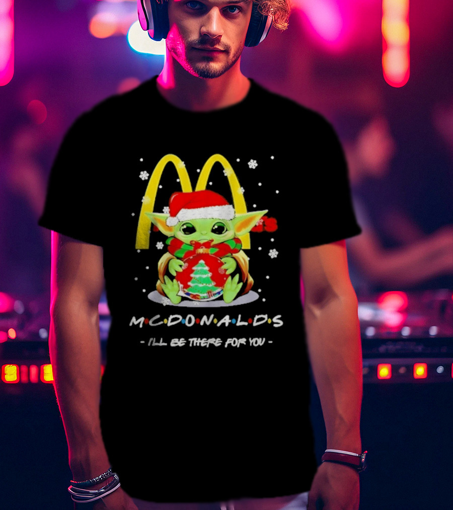 Mcdonald's Baby Yoda Christmas I'll Be There For You 2026 T-Shirt