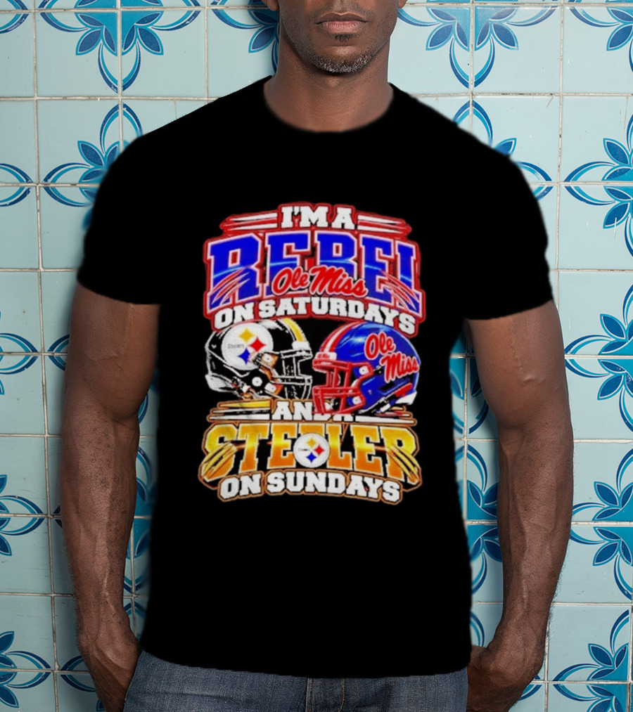 I'm A Rebel Ole Miss On Saturdays And A Steeler On Sundays T-Shirt