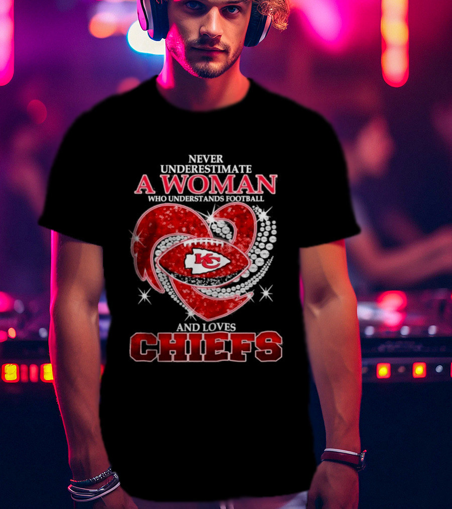 Never Underestimate A Woman Who Understands Football And Loves Chiefs KC Football T-Shirt