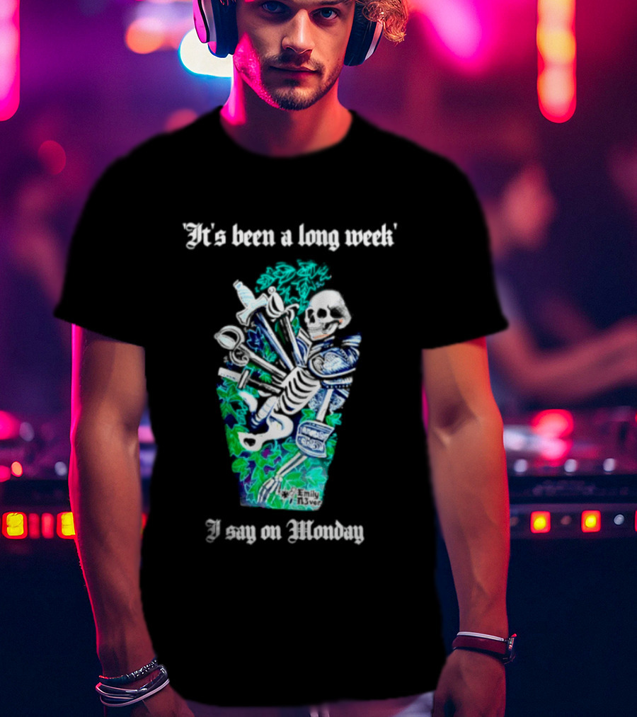It's Been A Long Week I Say On Monday Skeleton With Swords And Armor T-Shirt