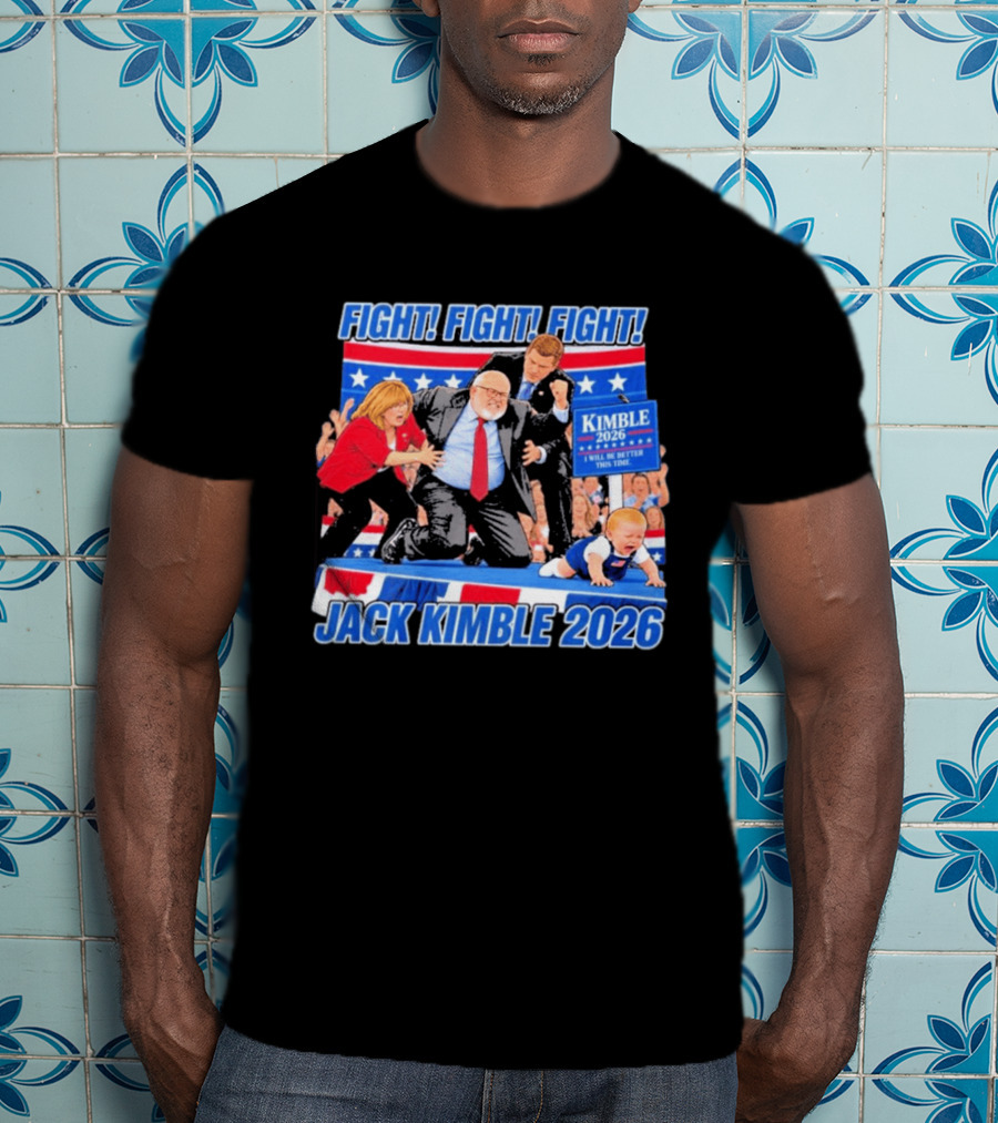 Fight Fight Fight Jack Kimble 2026 I Will Be Better This Time T-Shirt