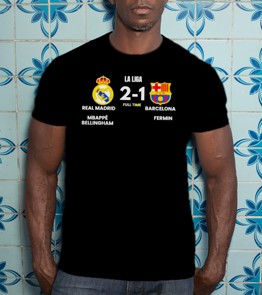 Real Madrid 2 1 Barcelona La Liga Full Time Mbappé Bellingham Fermin T-Shirt