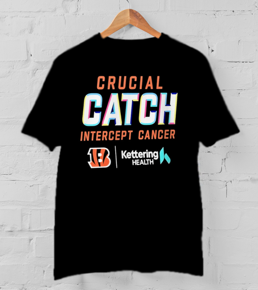 Crucial Catch Intercept Cancer Cincinnati Bengals Kettering Health T-Shirt