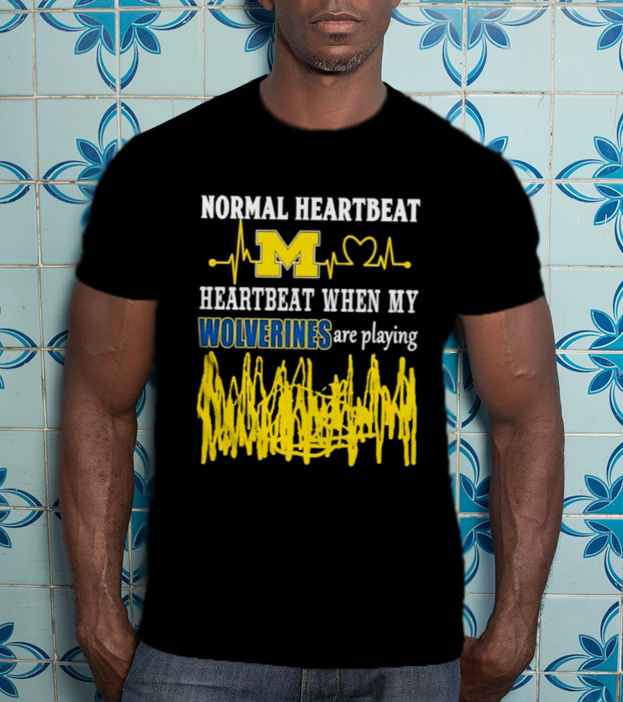 Normal Heartbeat M Heartbeat When My Wolverines Are Playing T-Shirt