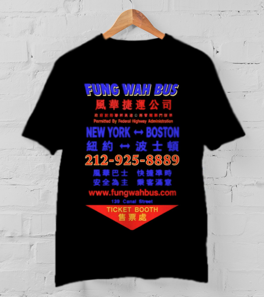 Fung Wah Bus New York Boston Ticket Booth Contact 212 925 8889 Website FungWahBus.com T-Shirt