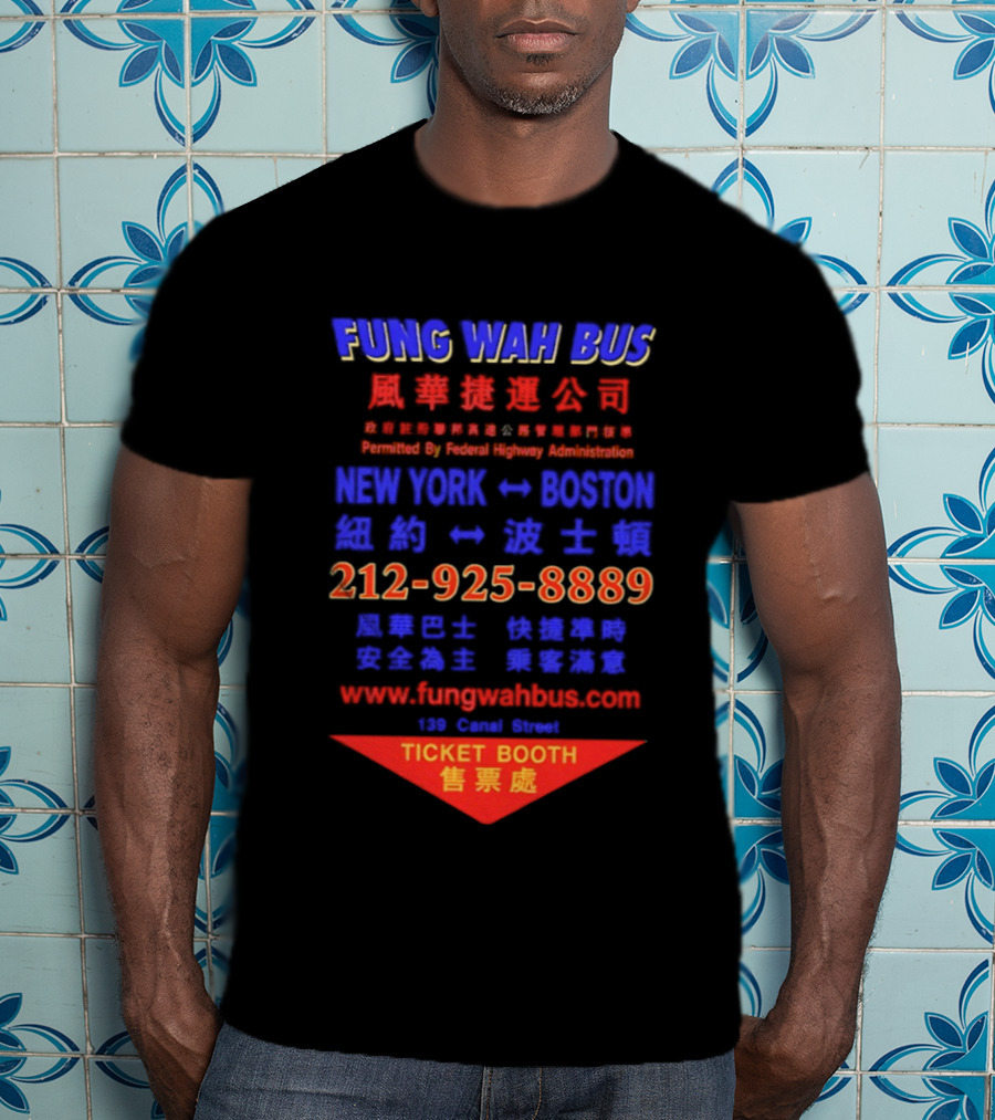 Fung Wah Bus New York Boston Ticket Booth Contact 212 925 8889 Website FungWahBus.com T-Shirt