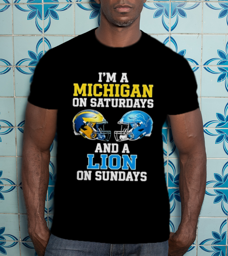I'm A Michigan On Saturdays And A Lion On Sundays Football Helmet T-Shirt