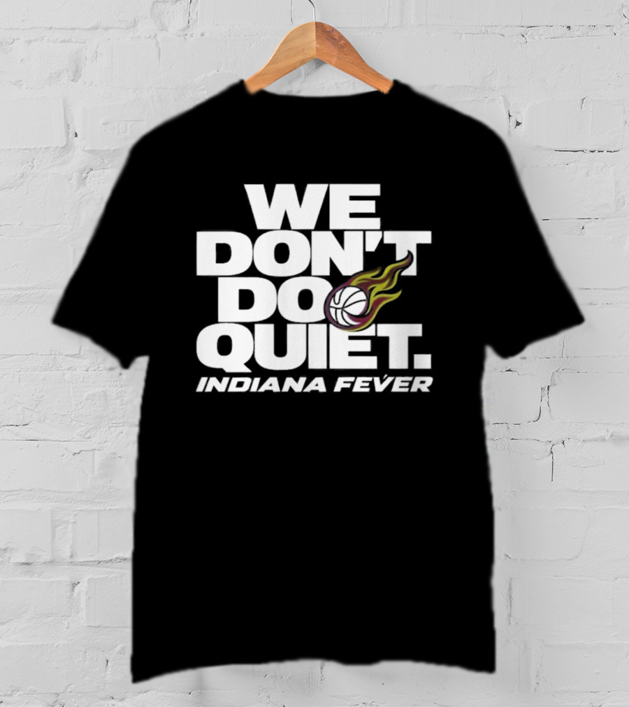 We Don't Do Quiet Indiana Fever Volleyball Flame T-Shirt