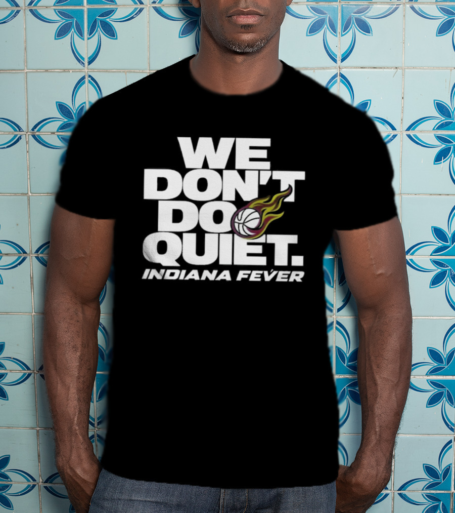 We Don't Do Quiet Indiana Fever Volleyball Flame T-Shirt