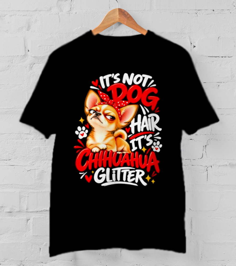It's Not Dog Hair It's Chihuahua Glitter Cute Chihuahua With Red Bow And Paw Prints T-Shirt