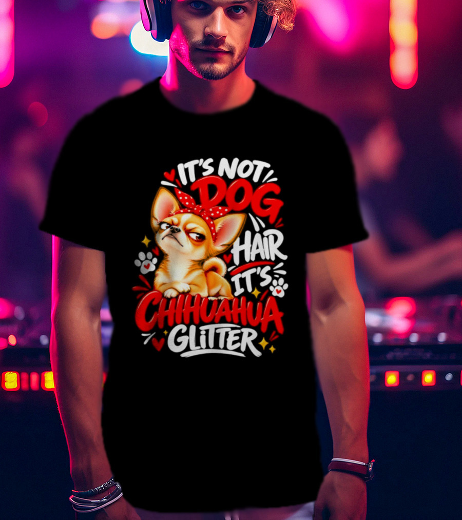 It's Not Dog Hair It's Chihuahua Glitter Cute Chihuahua With Red Bow And Paw Prints T-Shirt