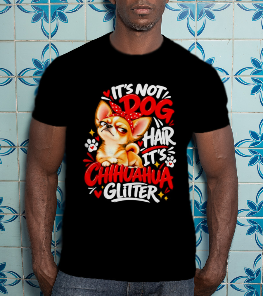 It's Not Dog Hair It's Chihuahua Glitter Cute Chihuahua With Red Bow And Paw Prints T-Shirt