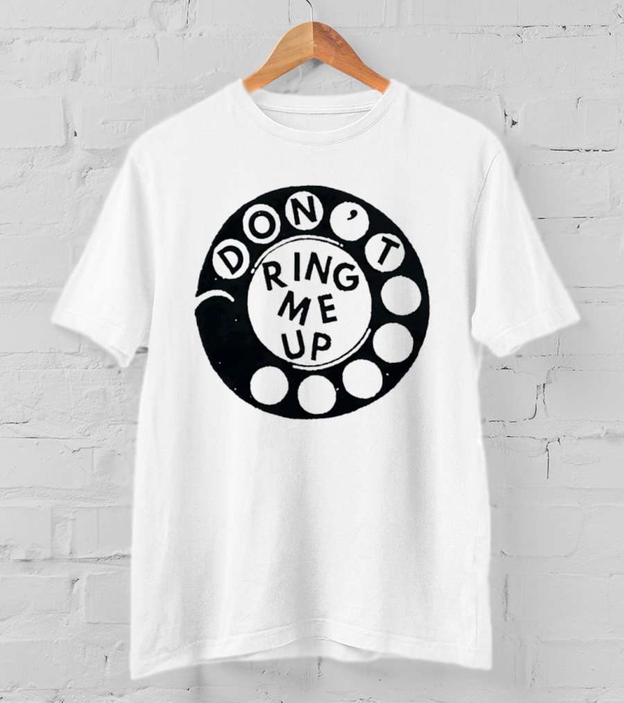 Don't Ring Me Up Telephone Rotary Dial T-Shirt