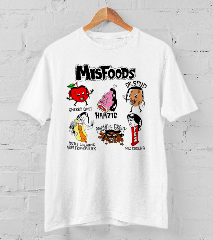 Misfoods Cherry Only Hamzig Dr Spud Doyle Wolfgang Von Frankfurter Michale Gravy Pez Cadena T-Shirt