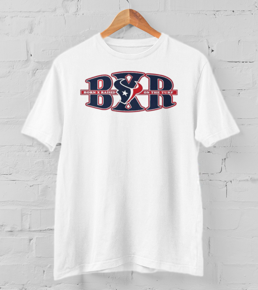 BXR Houston And Texans Born X Raised On The Rise T-Shirt