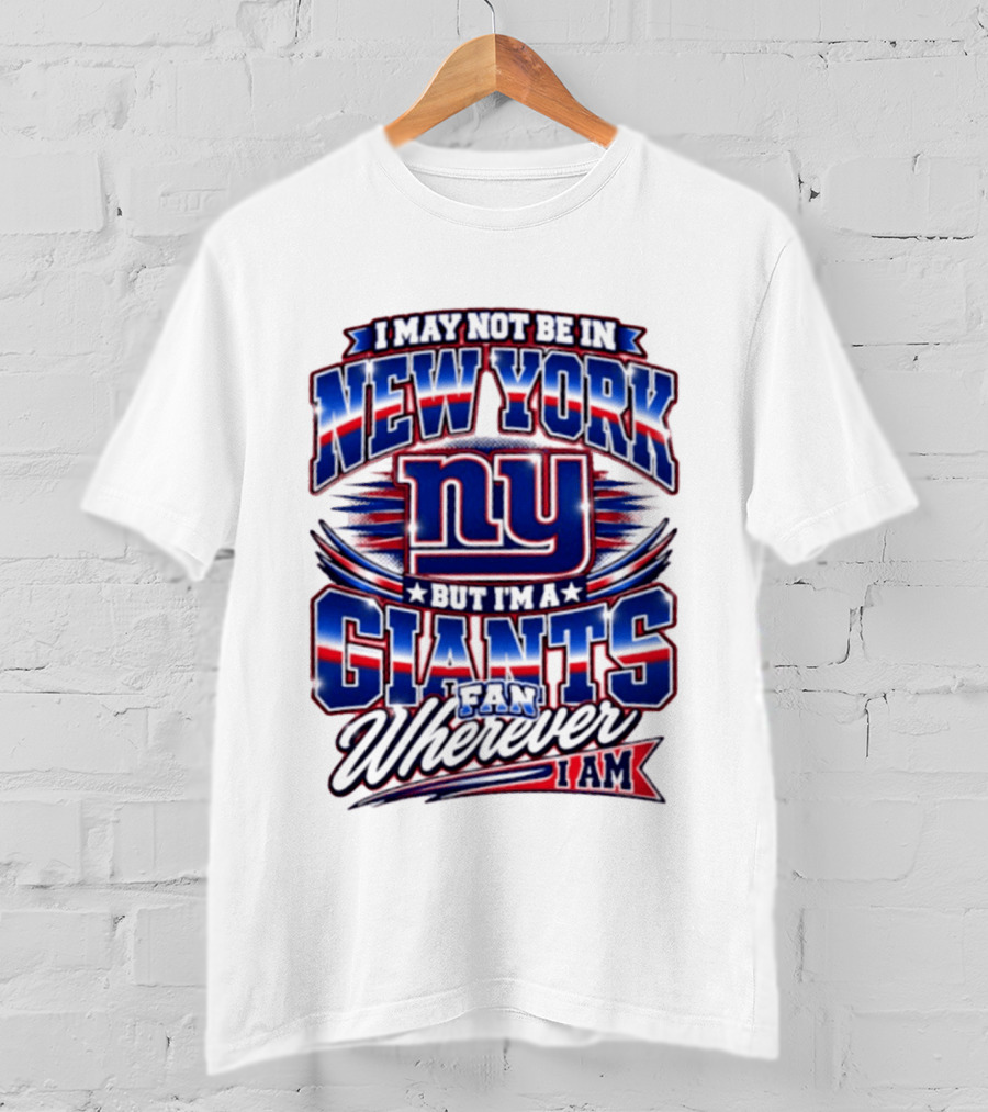New York Giants Fan Wherever I Am Football T-Shirt