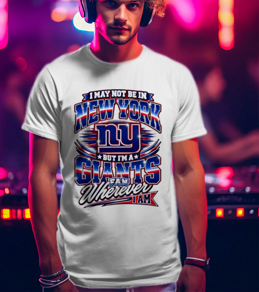 New York Giants Fan Wherever I Am Football T-Shirt