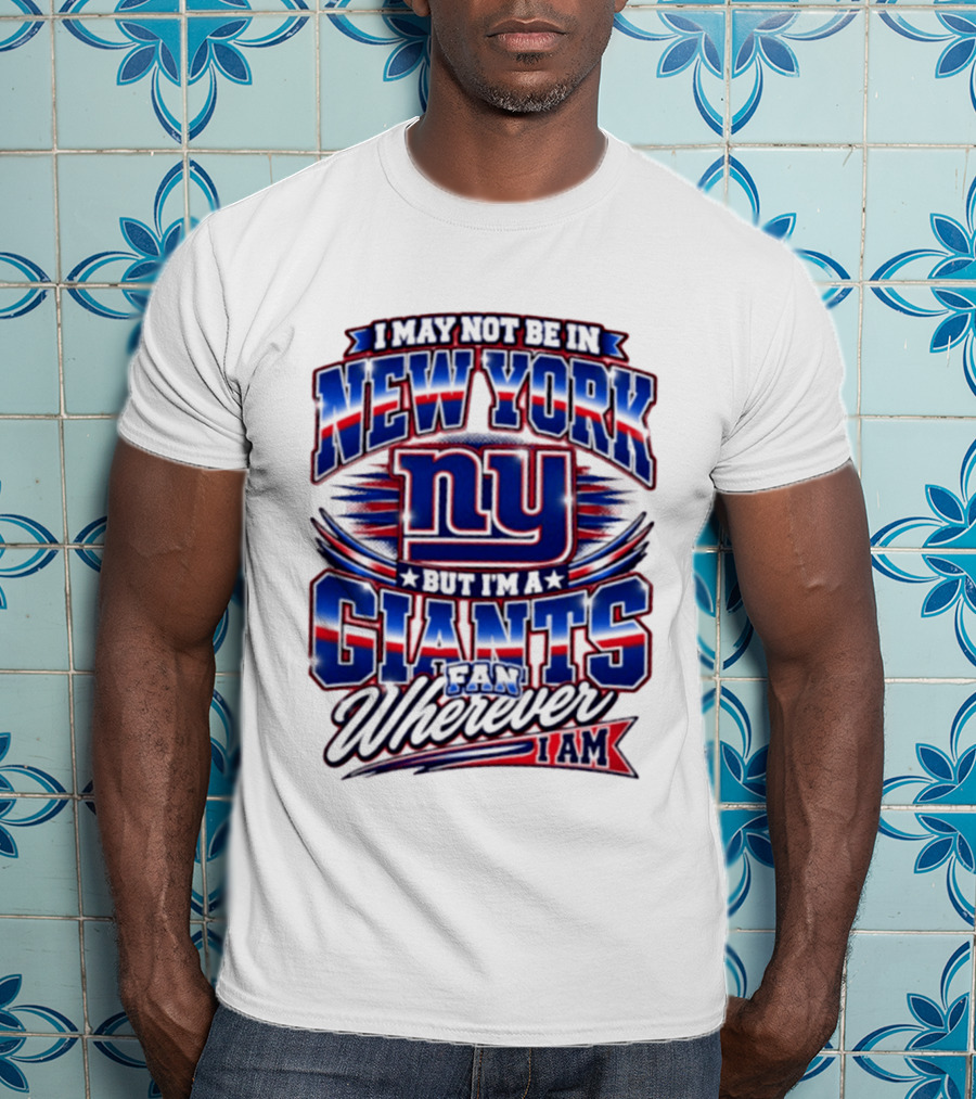 New York Giants Fan Wherever I Am Football T-Shirt