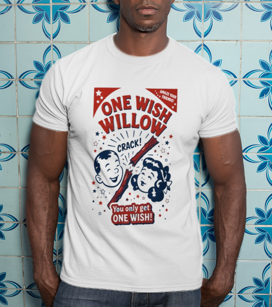 One Wish Willow Crack You Only Get One Wish T-Shirt
