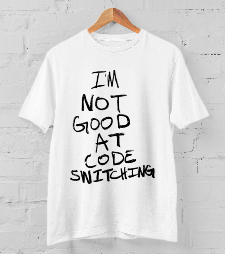 I'm Not Good At Code Switching Linguistics Phrase T-Shirt