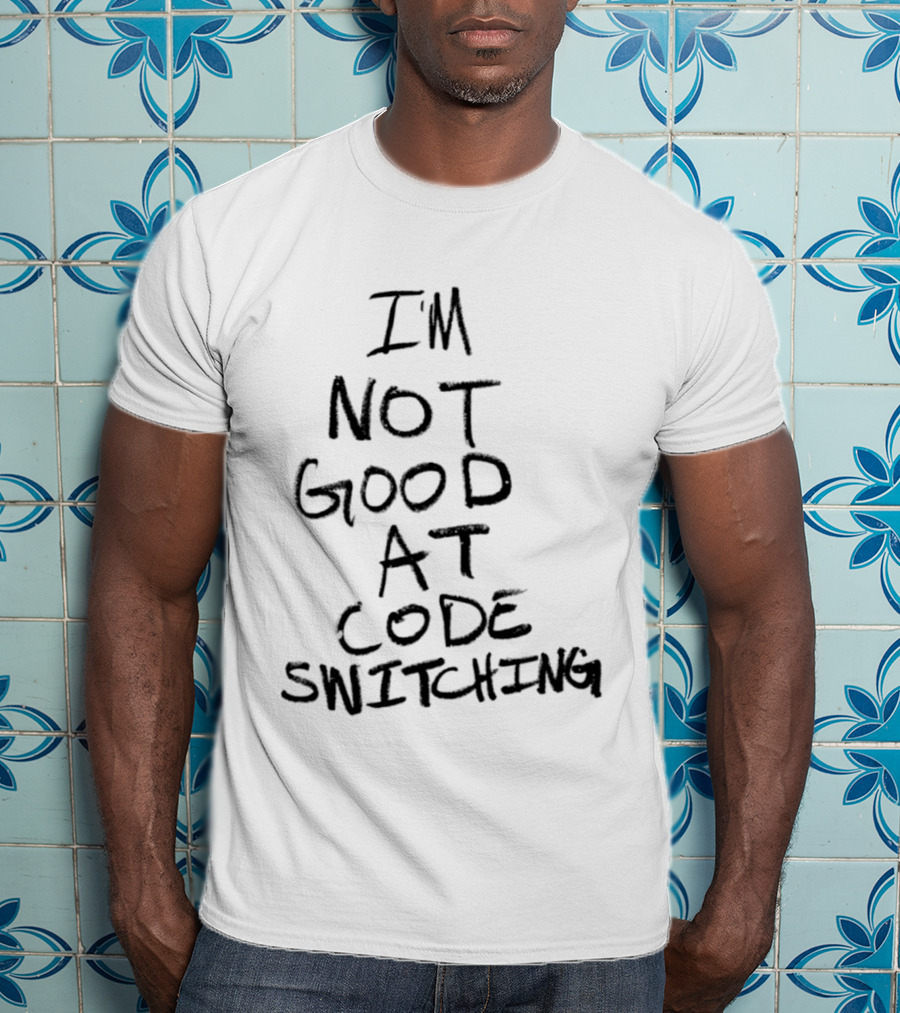 I'm Not Good At Code Switching Linguistics Phrase T-Shirt