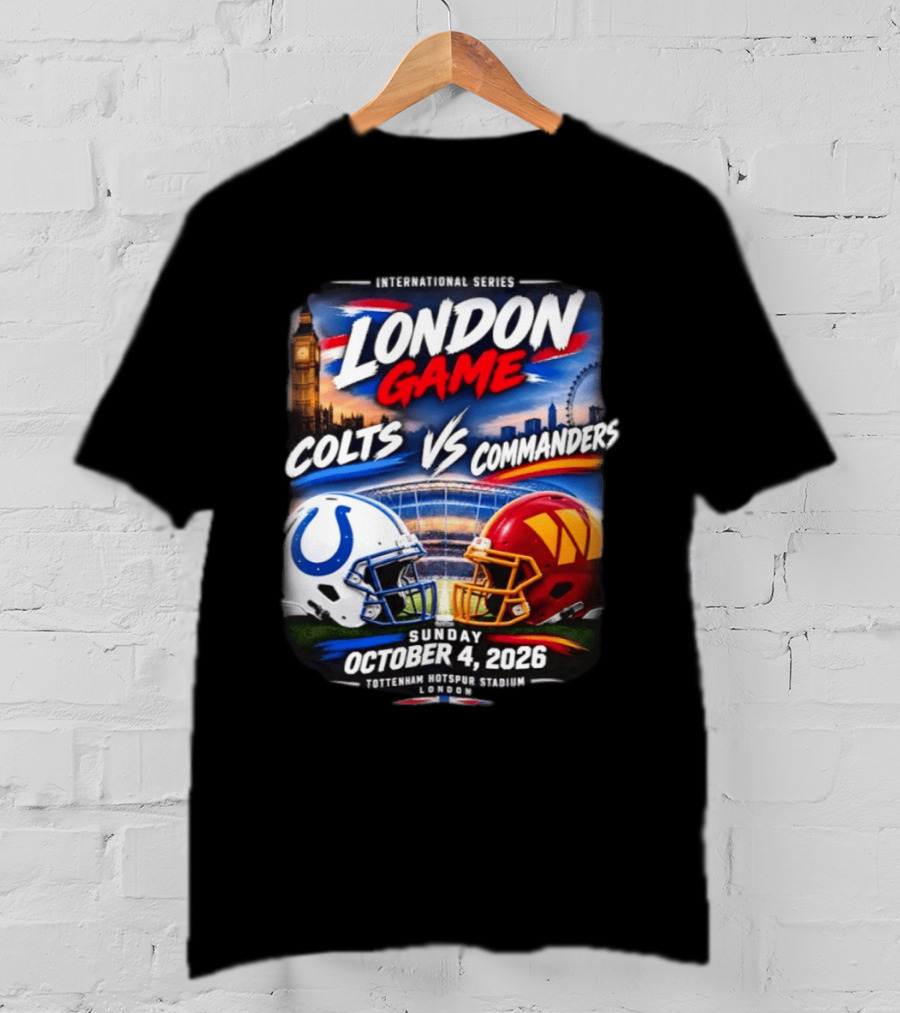 International Series London Game Colts Vs Commanders October 4 2026 Tottenham Hotspur Stadium T-Shirt