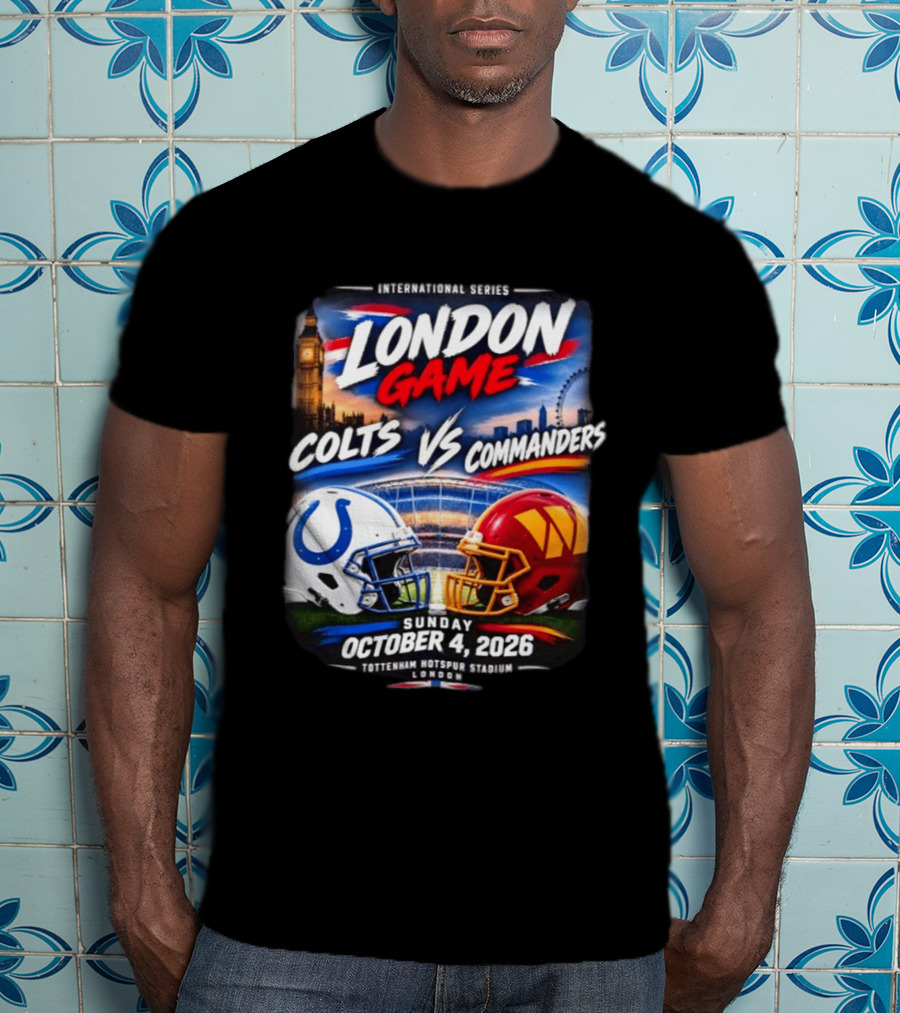 International Series London Game Colts Vs Commanders October 4 2026 Tottenham Hotspur Stadium T-Shirt