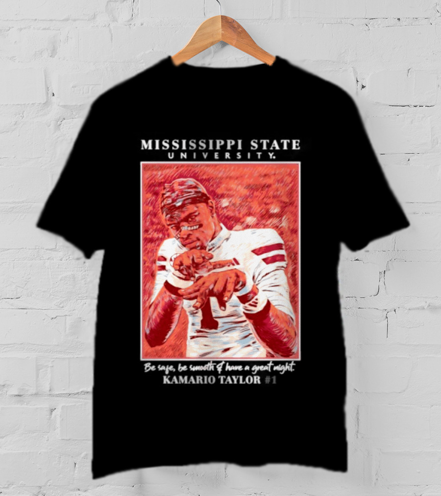 Mississippi State University Kamario Taylor Be Safe Be Smooth Have A Great Night T-Shirt