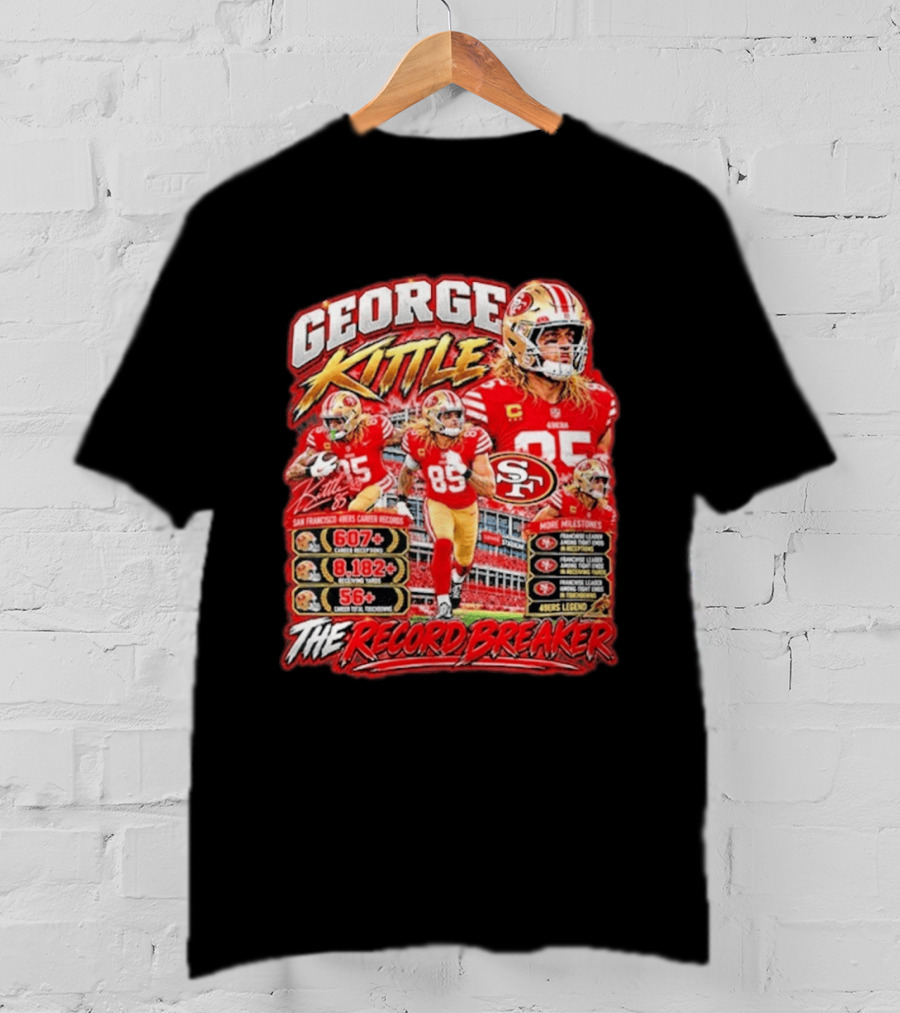 George Kittle 49ers Legend Record Breaker 607 Receptions 8182 Yards 56 Touchdowns T-Shirt