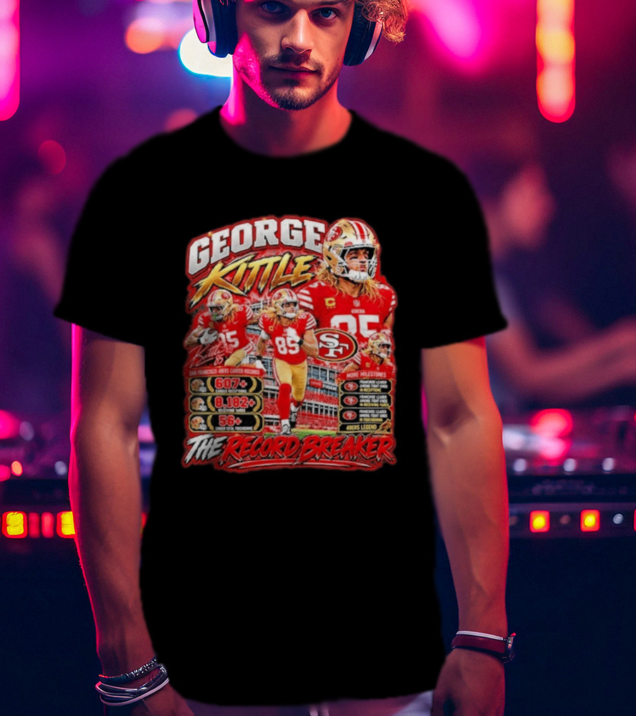 George Kittle 49ers Legend Record Breaker 607 Receptions 8182 Yards 56 Touchdowns T-Shirt