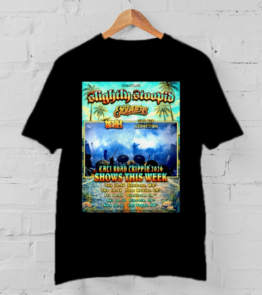 Slightly Stoopid The Elovaters Denm The Hip Abduction Cali Road Trippin 2026 Shows This Week Spokane Paso Robles Stanford Lincoln Las Vegas T-Shirt