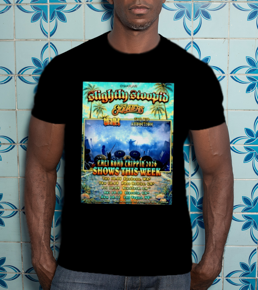 Slightly Stoopid The Elovaters Denm The Hip Abduction Cali Road Trippin 2026 Shows This Week Spokane Paso Robles Stanford Lincoln Las Vegas T-Shirt