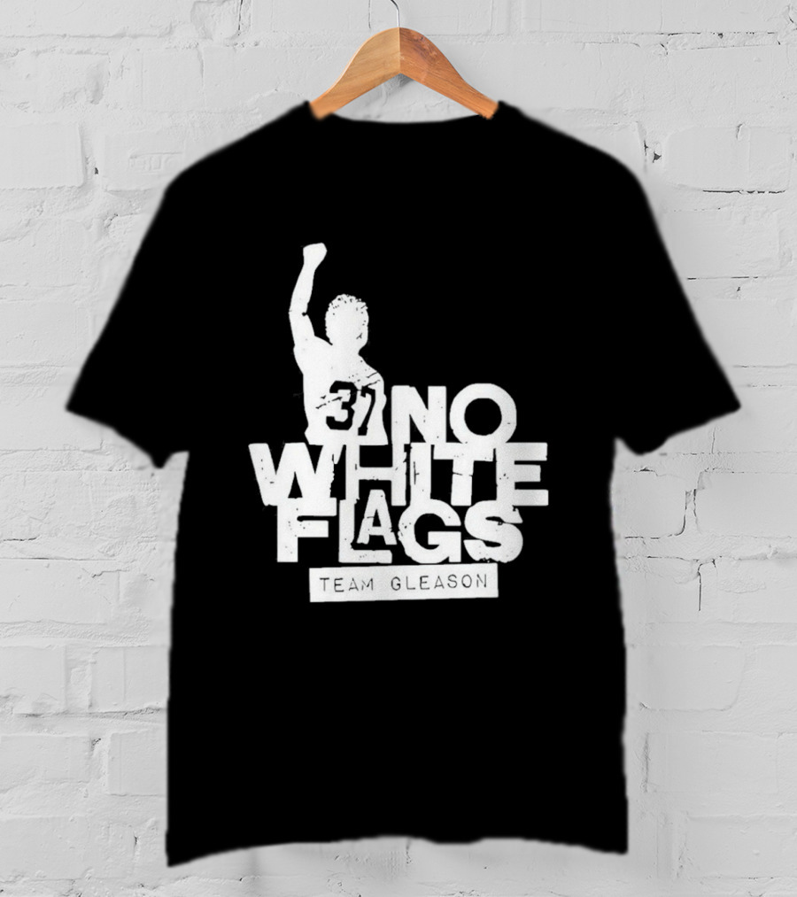 No White Flags Team Gleason 37 Iconic Athlete Symbol Of Resilience T-Shirt