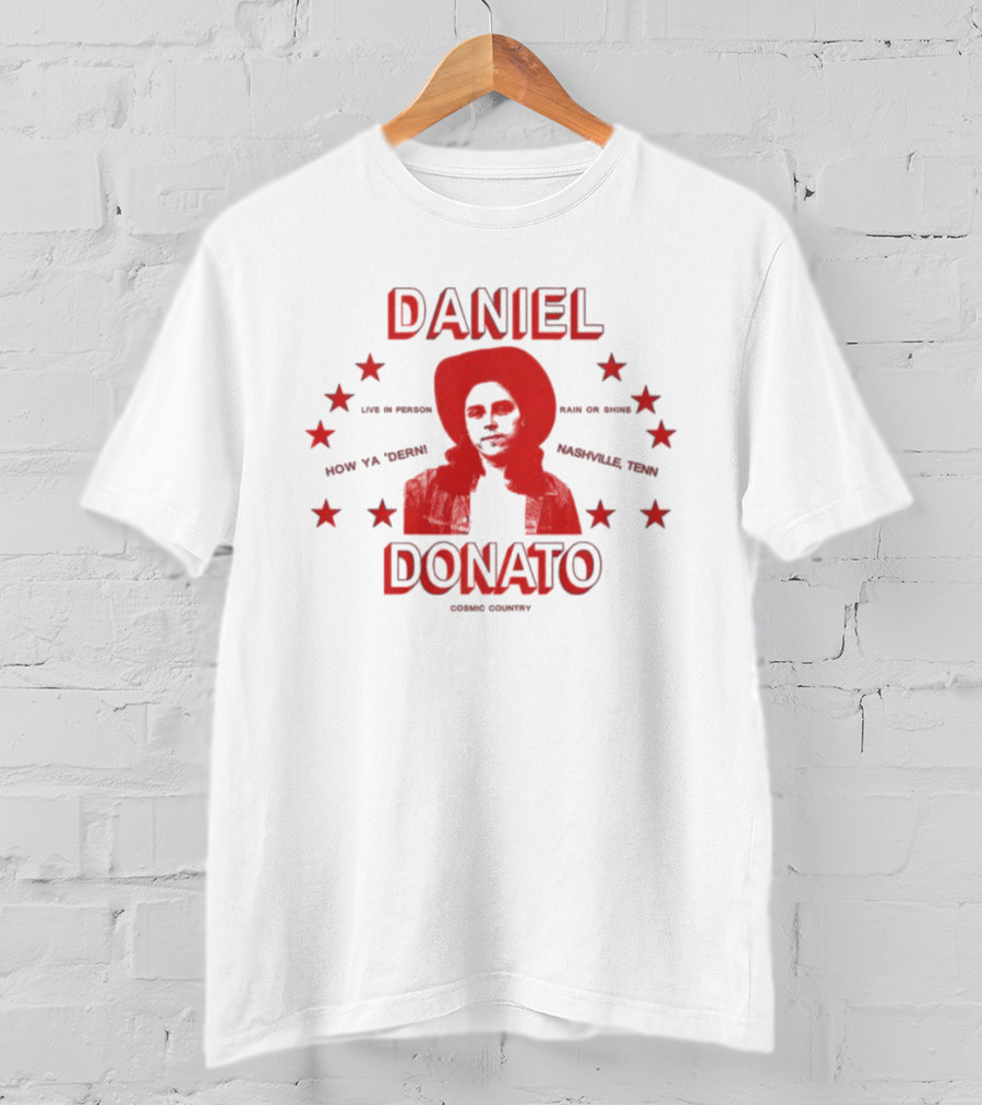 Daniel Donato Live In America Cosmic Country Tour Nashville Texas How Ya 'Dern T-Shirt