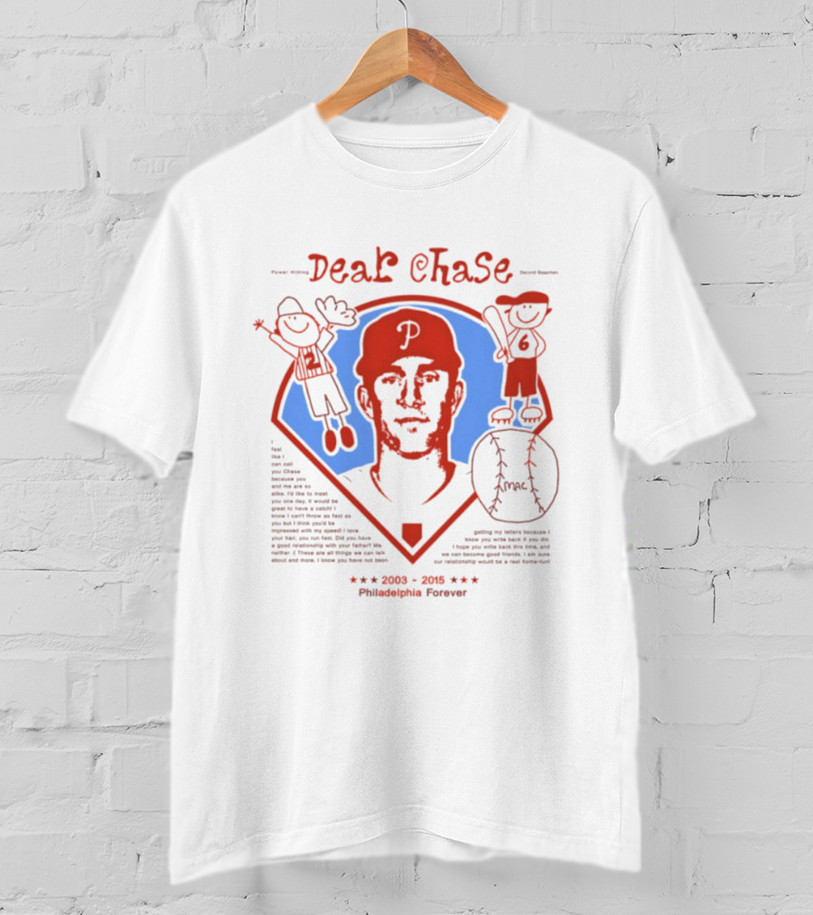 Philadelphia Phillies Dear Chase 2003 2015 Philadelphia Forever T-Shirt