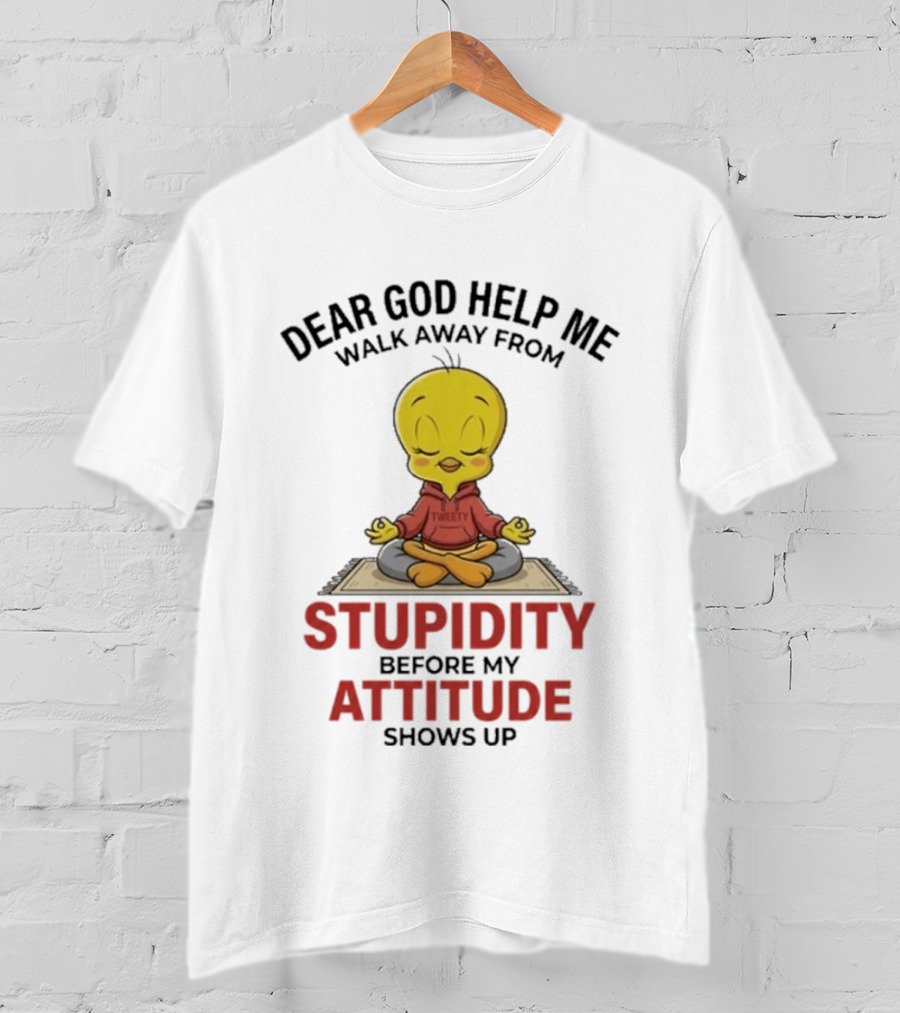 Dear God Help Me Walk Away From Stupidity Before My Attitude Shows Up T-Shirt