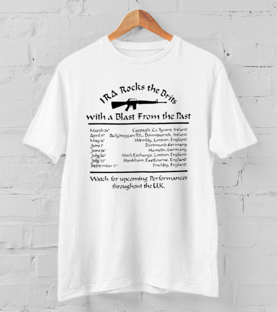 IRA Rocks The Brits With A Blast From The Past T-Shirt