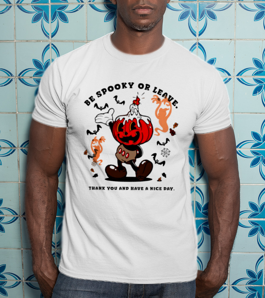 Be Spooky Or Leave Pumpkin 2026 Halloween Thank You And Have A Nice Day T-Shirt