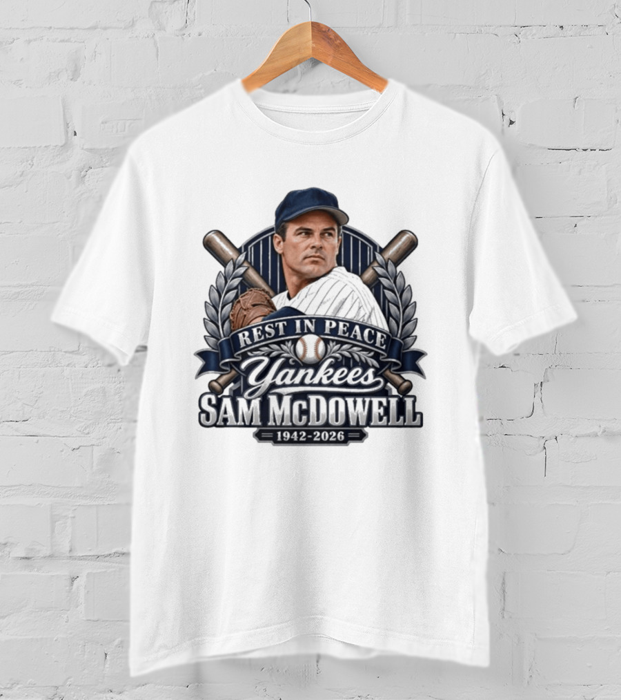 Rest In Peace Yankees Sam McDowell 1942 2026 Baseball Memoriam T-Shirt
