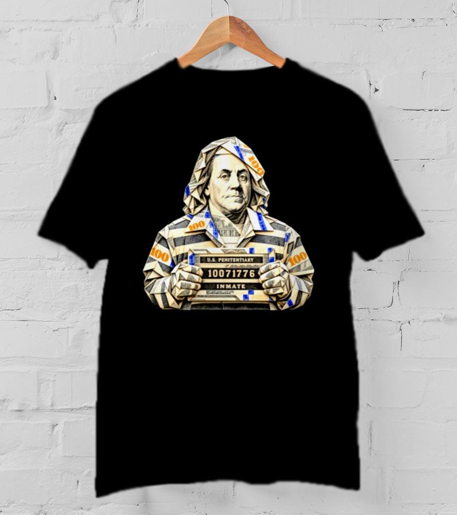 Benjamin Franklin Money Origami U.S. Penitentiary Inmate Shot 100 Dollar Bill T-Shirt