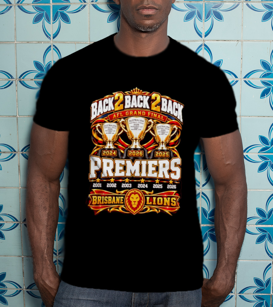 Back 2 Back 2 Back AFL Grand Final 2026 Brisbane Lions Premiers 2024 2025 2026 T-Shirt