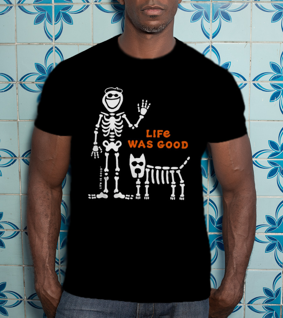 Life Was Good Classic Skeleton Man And Dog Halloween T-Shirt
