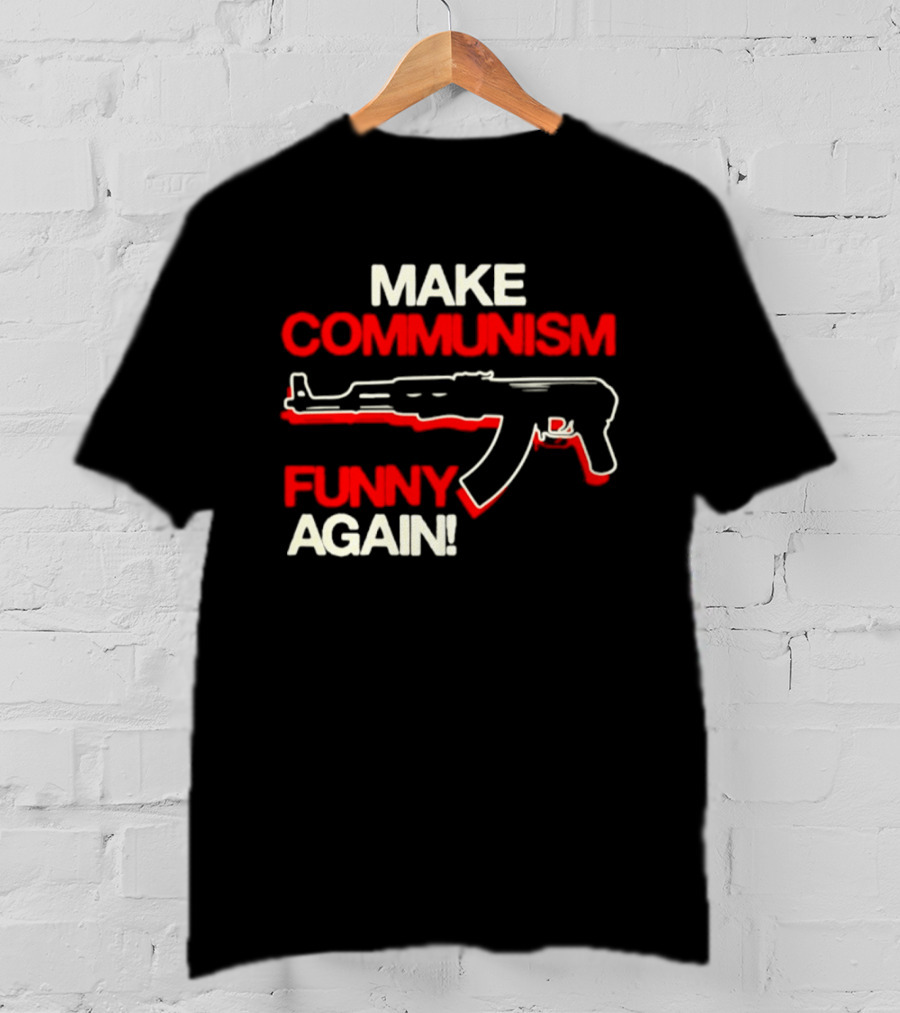 Make Communism Funny Again Gun T-Shirt