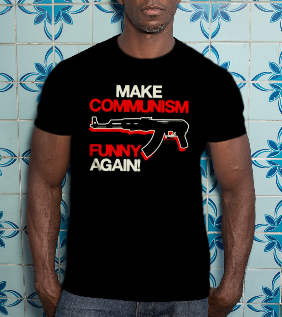 Make Communism Funny Again Gun T-Shirt
